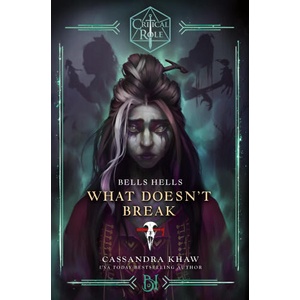 Critical Role: Bells Hells - What Doesn't Break (ISBN: 9781804951224)