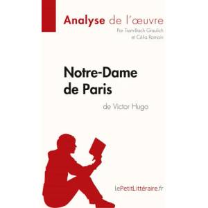 Notre-Dame de Paris de Victor Hugo (Analyse de l'oeuvre) | Célia Ramain, lePetitLitteraire (ISBN: 9782806293084)
