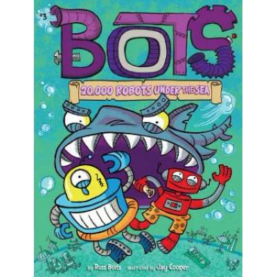 20, 000 Robots Under the Sea | Russ Bolts, Jay Cooper