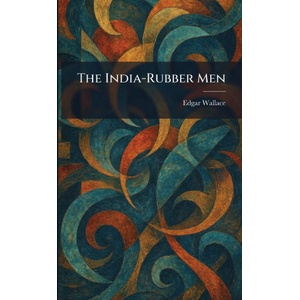 The India-Rubber Men (ISBN: 9781025365985)