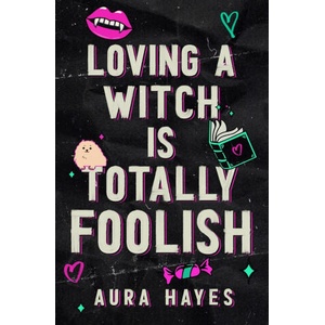 Loving a Witch is Totally Foolish | Aura Hayes (ISBN: 9798295716720)
