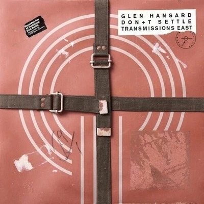 Glen Hansard: Don't Settle (transmissions East) LP
