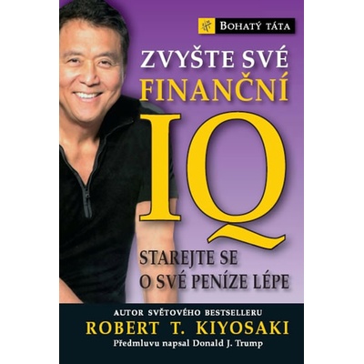 Zvyšte své finanční IQ - Robert T. Kiyosaki