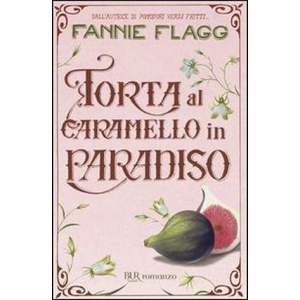 Torta al caramello in Paradiso | Fannie Flagg, O. Crosio (ISBN: 9788817030946)
