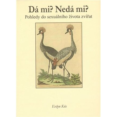 Dá mi? Nedá mi? Pohledy do sexuálního života zvířat - Evžen Kůs