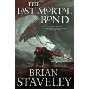 The Last Mortal Bond | Brian Staveley (ISBN: 9780765336453)