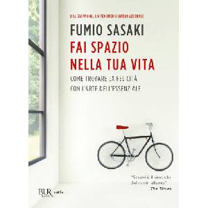 Fai spazio nella tua vita. Come trovare la felicità con l'arte dell'essenziale | Fumio Sasaki (2017)