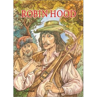 Robin Hood vyprávění o známém zbojníkovi