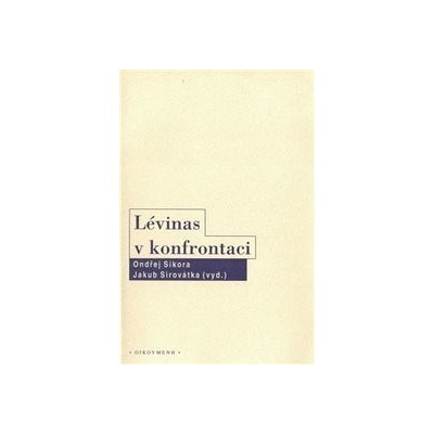 Lévinas v konfrontaci - Ondřej Sikora, Jakub Sirovátka