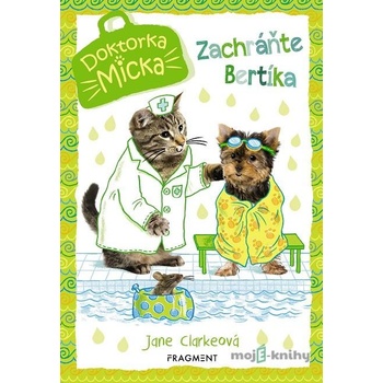 Doktorka Micka: Zachráňte Bertíka - Jane Clarke