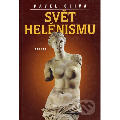 Svět helénismu - Oliva Pavel