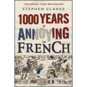 1000 Years of Annoying the French | Stephen Clarke (ISBN: 9780552775748)