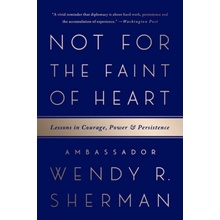 Not for the Faint of Heart: Lessons in Courage, Power, and Persistence Sherman Wendy R.Paperback