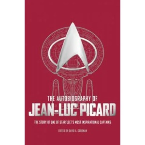 Autobiography of Jean-Luc Picard | David A. Goodman (ISBN: 9781785659409)