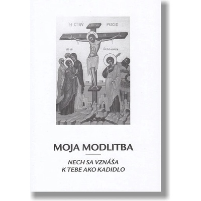 MOJA MODLITBA nech sa vznáša k tebe ako kadidlo 2. vydanie