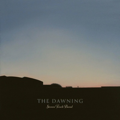 Steven Troch Band - The Dawning LP