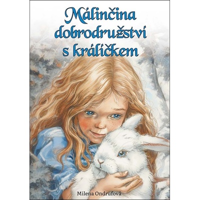 Málinčina dobrodružství s králíčkem - Milena Ondrufová