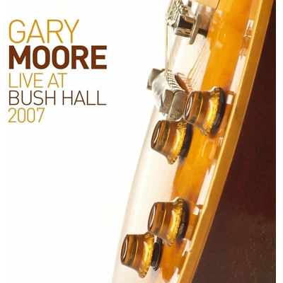 Moore Gary - Live At Bush Hall 2007 CD