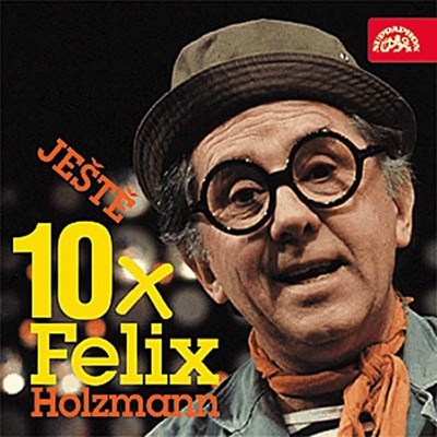 Ještě 10x Felix Holzmann - Felix Holzmann; Miloslav Šimek; Karel Gott