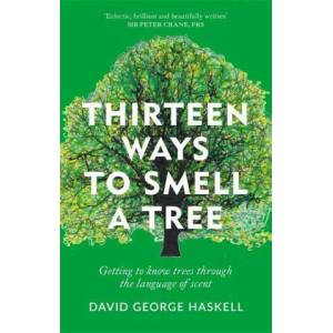 Thirteen Ways to Smell a Tree | David George Haskell (ISBN: 9781856754958)