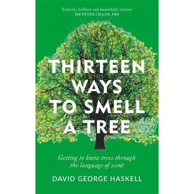 Thirteen Ways to Smell a Tree | David George Haskell