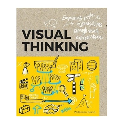 Visual Thinking: Empowering People & Orga... Willemien Brand