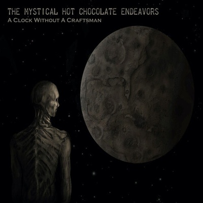 Mystical Hot Chocolate Endeavors - A Clock Without A Craftsman CD