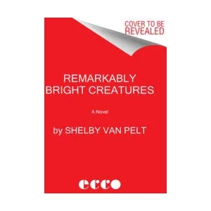 Remarkably Bright Creatures | VAN PELT SHELBY (ISBN: 9780063204157)