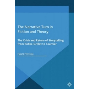 Narrative Turn in Fiction and Theory | Hanna Meretoja (2014)