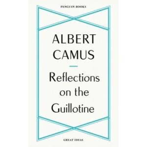 Reflections on the Guillotine | Albert Camus (ISBN: 9780241475225)