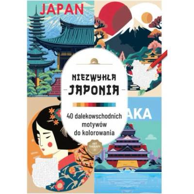 Kolorowanka antystresowa. Niezwykła Japonia. 40 dalekowschodnich motywów do kolorowania