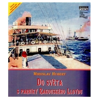 Do světa na parnících Rakouského Lloydu - Hubert Miroslav