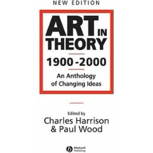 Art in Theory 1900-2000 - An Anthology of Changing Ideas 2e | Charles Harrison (ISBN: 9780631227083)