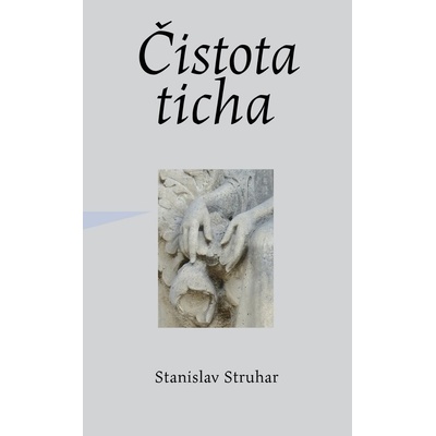 Čistota ticha - Stanislav Struhar