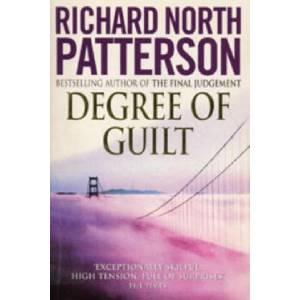 Degree Of Guilt | Richard North Patterson (ISBN: 9780099296911)