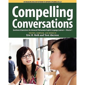 Compelling Conversations Questions and Quotations for Advanced Vietnamese English Language Learners | Toni Aberson (ISBN: 9780982617816)