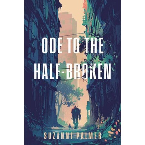 Ode to the Half-Broken | PALMER SUZANNE (ISBN: 9780756419585)