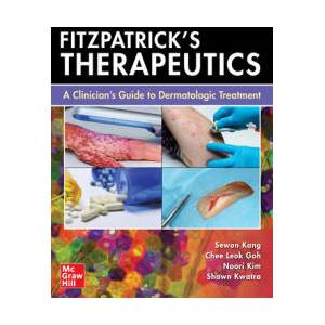 Fitzpatrick's Therapeutics: A Clinician's Guide to Dermatologic Treatment | Kwatra, Shawn, Goh, Chee Leok, Kim, Noori, Kang, Sewon (ISBN: 9781264258932)