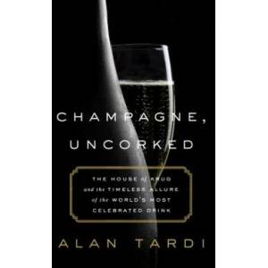 Champagne, Uncorked | Alan Tardi (ISBN: 9781610396882)