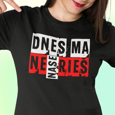 Tričko s potlačou DNES MA NENASERIES Dámsky čierna