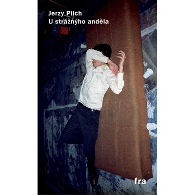 U strážnýho anděla - Jerzy Pilch