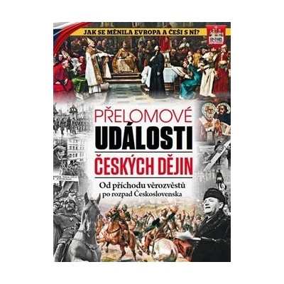 Přelomové události českých dějin - Od příchodu věrozvěstů po rozpad Československa - kolektiv autorů