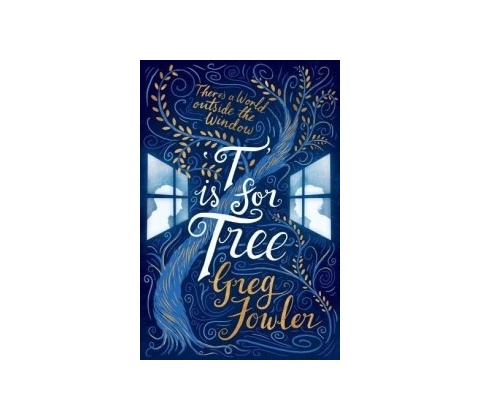 T is for Tree Fowler Greg