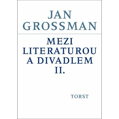 Mezi literaturou a divadlem II. - Jan Grossman