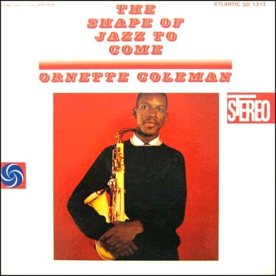COLEMAN ORNETTE -QUARTET: SHAPE OF JAZZ TO COME LP