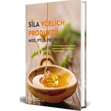 Síla včelích produktů - Med, pyl a propolis - Anette Schroeder