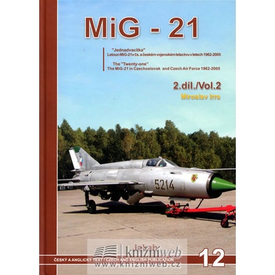 MiG-21 V ČS. VOJENSKÉM LETECTVU V LETECH 1962-2005 2.díl.