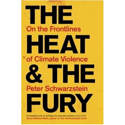 The Heat and the Fury - Peter Schwartzstein