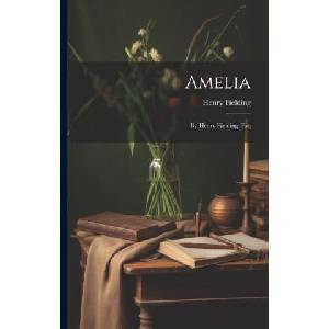 Amelia: By Henry Fielding, Esq | Henry Fielding (ISBN: 9781022572805)