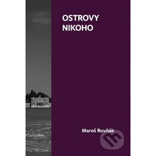 Ostrovy nikoho - Maroš Rovňák